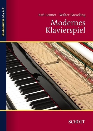 Walter Gieseking et Karl Leimer - Music studybook  : Modernes Klavierspiel - Mit Ergänzung: Rhythmik, Dynamik, Pedal.