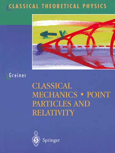 Walter Greiner - Classical Mechanics. - Point, Particles and Relativity.
