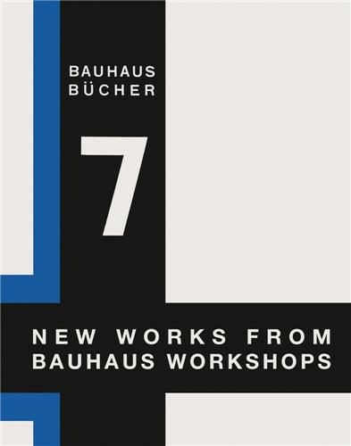 Walter Gropius - Bauhausbucher 7 - New works from Bauhaus workshops.