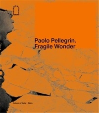 Walter Guadagnini - Paolo Pellegrin - Fragile Wonder.