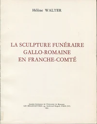 La sculpture funéraire gallo-romaine en Franche-Comté