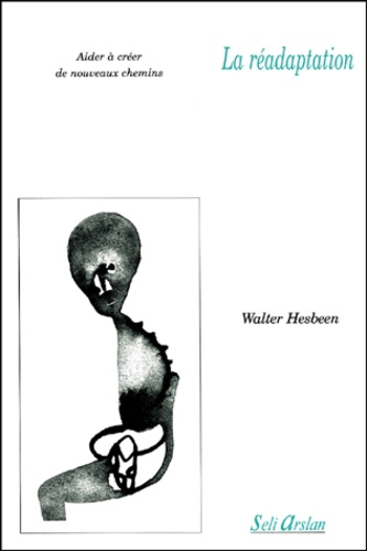 Walter Hesbeen - La Readaptation. Aider A Creer De Nouveaux Chemins.