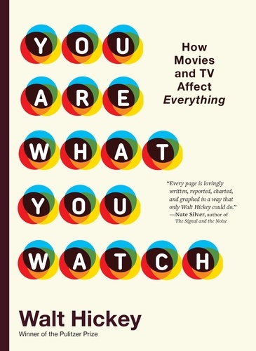 You Are What You Watch. How Movies and TV Affect Everything