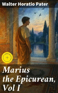 Marius the Epicurean, Vol I