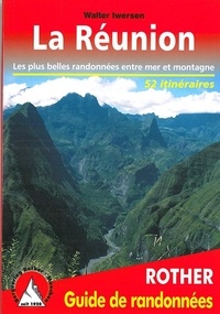 Walter Iwersen - La Réunion - Les 52 plus belles randonnées entre mer et montagne.
