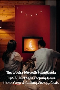  Walter J. Grace - "The Winter Warmth Handbook: Tips and Tricks for Keeping Your Home Cozy and Cutting Energy Costs" - Help Yourself!, #1.