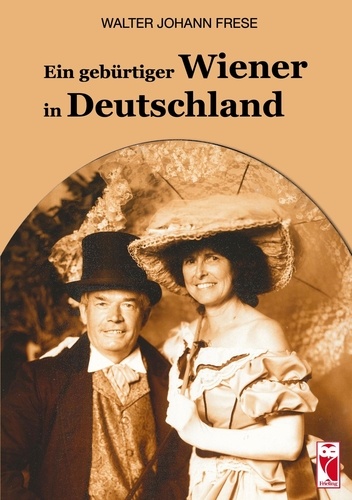 Ein gebürtiger Wiener in Deutschland. Autobiografie
