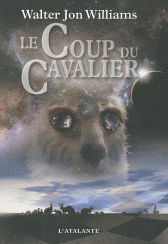 Walter Jon Williams - Le Coup du Cavalier.