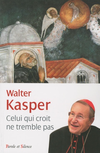 Walter Kasper - Qui croit ne tremble pas - Etre chrétien.