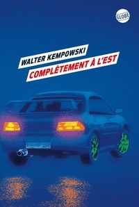 Walter Kempowski - Complètement à l'Est.