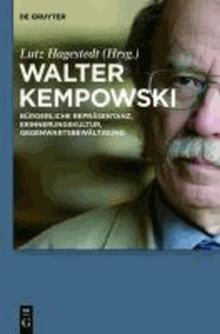 Walter Kempowski - Bürgerliche Repräsentanz, Erinnerungskultur, Gegenwartsbewältigung.