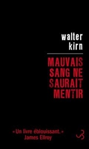 Walter Kirn - Mauvais sang ne saurait mentir.
