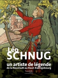 Walter Kiwior et Julien Kiwior - Léo Schnug, un artiste de légende - De la Neustadt au Haut-Koenigsbourg.