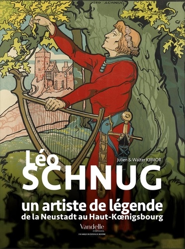 Léo Schnug, un artiste de légende. De la Neustadt au Haut-Koenigsbourg