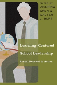 Walter l. Burt et Jianping Shen - Learning-Centered School Leadership - School Renewal in Action.