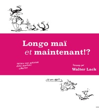 Walter Lack - Longo maï, et maintenant !?.