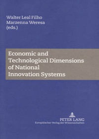 Walter Leal filho et Marzenna anna Weresa - Economic and Technological Dimensions of National Innovation Systems.