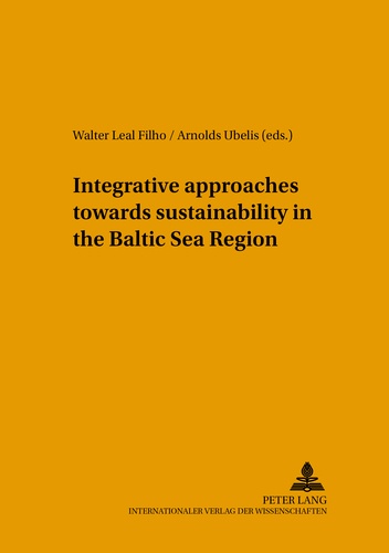 Walter Leal filho et Arnolds Ubelis - Integrative approaches towards sustainability in the Baltic Sea Region.