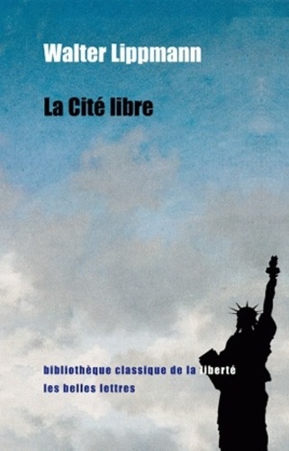 Walter Lippmann - La Cité libre.