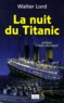 Walter Lord - La nuit du Titanic.