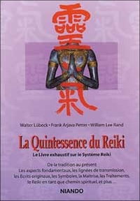 Walter Lübeck et Frank Arjava Petter - La quintessence du reiki. - Le livre exhaustif sur le système Reiki.