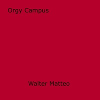 Walter Matteo - Orgy Campus.