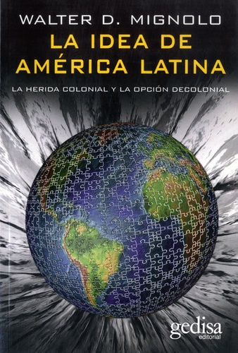 La idea de América Latina. Le Herida colonial y la opción decolonial