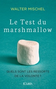 Walter Mischel - Le test du marshmallow - Les ressorts de la volonté.