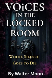 Voices in the Locked Room: Where Silence Goes to Die