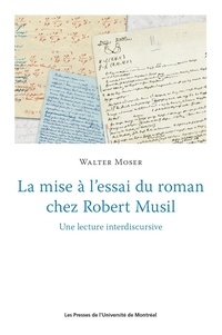 Walter Moser - La mise à l'essai du roman chez Robert Musil - Une lecture interdiscursive.