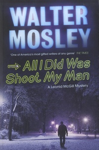 Walter Mosley - All I did Was Shoot a Man.