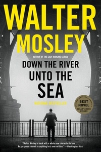 Walter Mosley - Down the River unto the Sea.