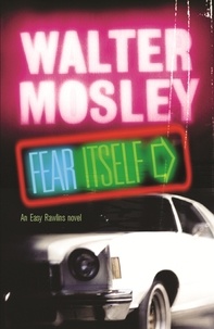 Walter Mosley - Fear Itself.