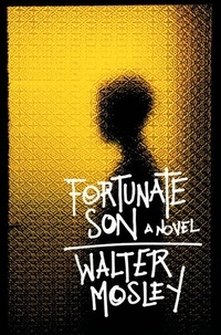 Walter Mosley - Fortunate Son - A Novel.