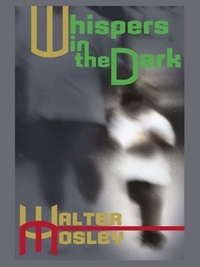 Walter Mosley - Whispers in the Dark.