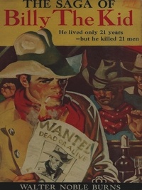Walter Noble Burns - The Saga of Billy the Kid.