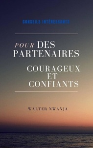  WALTER NWANJA - Conseils intéressants pour les Partenaires Courageux et Confiants.