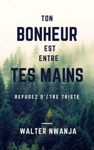 Ton Bonheur Est Entre Tes Mains