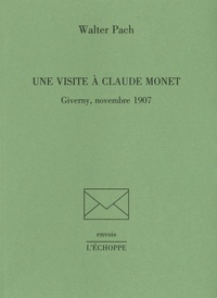 Walter Pach - Une visite à Claude Monet - Giverny, novembre 1907.