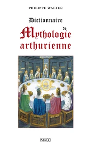 Dictionnaire de mythologie arthurienne