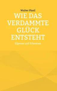 Wie das verdammte Glück entsteht