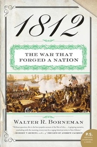 Walter R. Borneman - 1812 - The War of 1812.