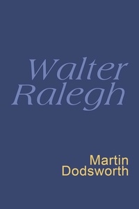 Walter Ralegh et Martin Dodsworth - Walter Ralegh: Everyman Poetry - Everyman's Poetry.