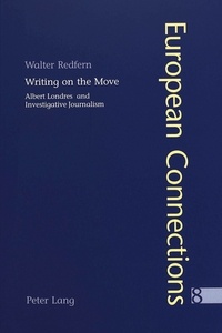 Walter Redfern - Writing on the Move - Albert Londres and Investigative Journalism.