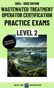 Wastewater Treatment Operator Certification Practice Exams: Level 2