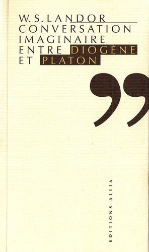 Walter-S Landor - Conversation imaginaire entre Diogène et Platon.