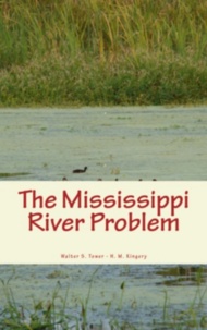 Walter S. Tower et H. M. Kingery - The Mississippi River Problem.