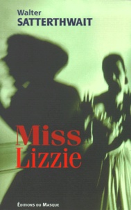 Walter Satterthwait - Miss Lizzie.