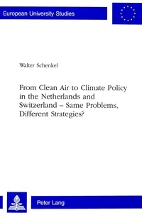 Walter Schenkel - From Clean Air to Climate Policy in the Netherlands and Switzerland - Same Problems, Different Strategies?.