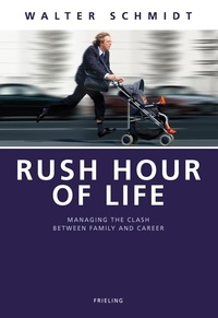 Walter Schmidt - Rush Hour of Life - Managing the Clash between Family and Career.